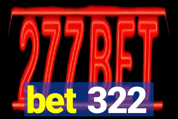 bet 322